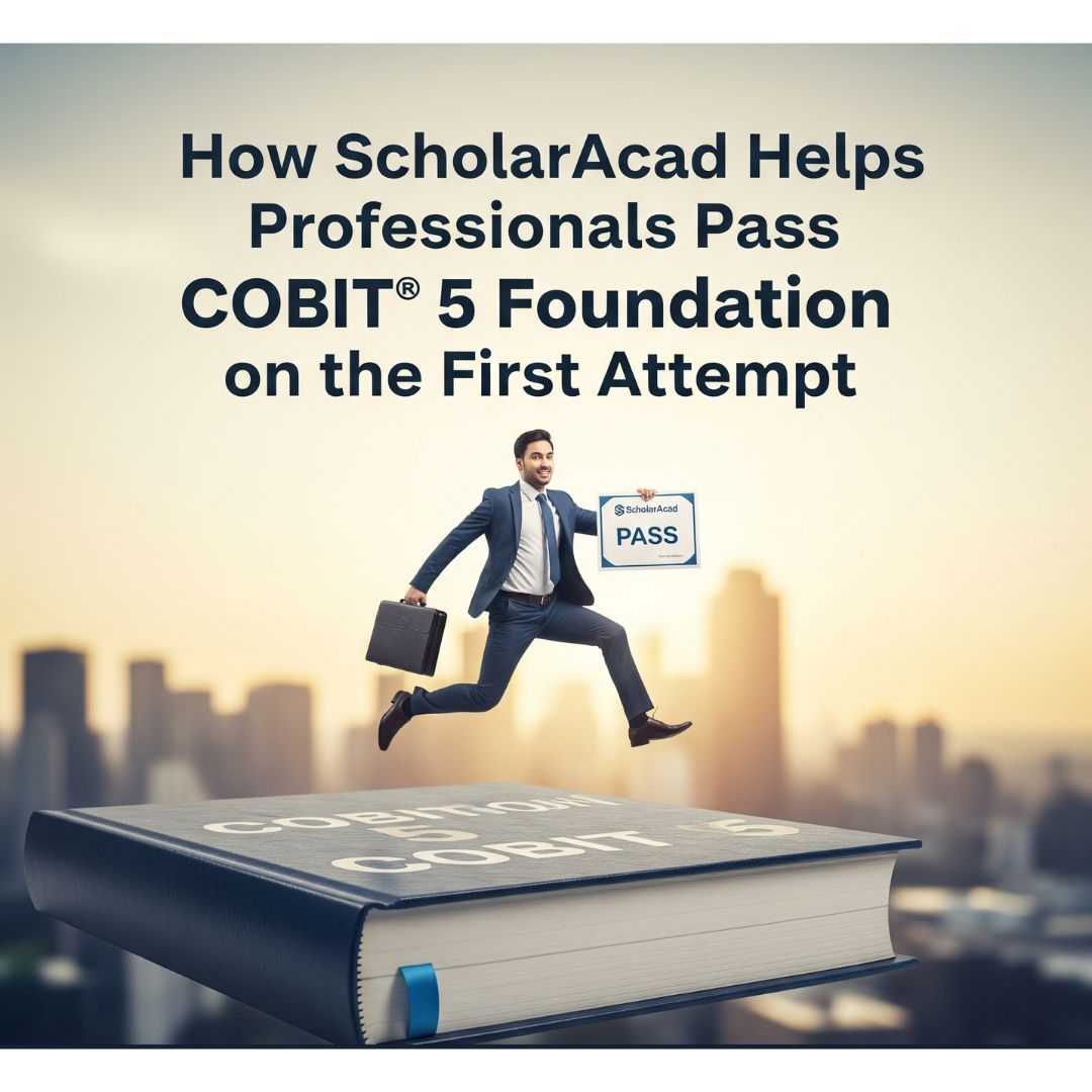 How ScholarAcad Helps Professionals Pass COBIT® 5 Foundation on the First Attempt
